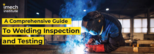 A Complete Welding Inspection Guide You Need Know In (2023)