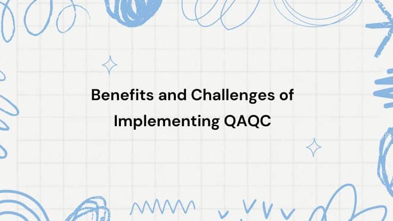 Benefits and Challenges of Implementing QAQC