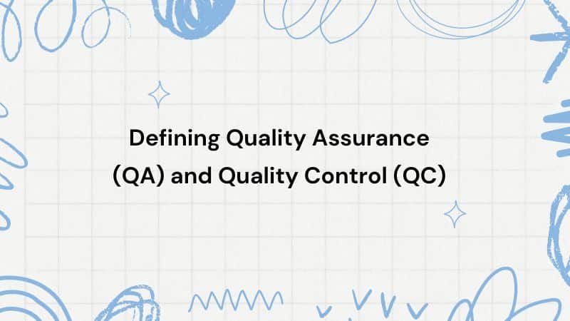 Defining Quality Assurance (QA) and Quality Control (QC)